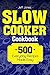 Slow Cooker Cookbook: 500 E...