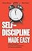 Self-Discipline Made Easy by Basil Foster
