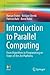 Introduction to Parallel Computing: From Algorithms to Programming on State-of-the-Art Platforms (Undergraduate Topics in Computer Science)