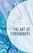 The Art of Forgiveness by Myk Habets