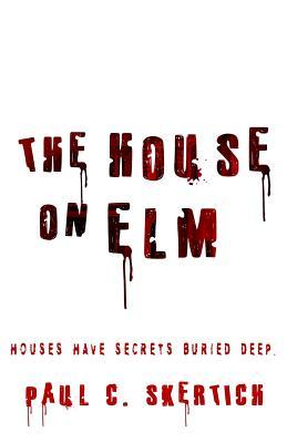 The House On Elm: A Scary Ghostly Novel To Send Chills Up Your Spine.