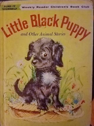 The Little Black Puppy and Other Animal Stories: Just For Fun / The Large and Growly Bear / The Funny Face / Where's Willy? / An Adventure