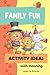Family Fun Activity Ideas: ...