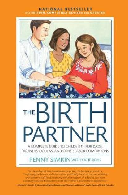 The Birth Partner: A Complete Guide to Childbirth for Dads, Partners, Doulas, and All Other Labor Companions