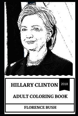 Hillary Clinton Adult Coloring Book: Hillary Clinton Books