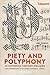 Piety and Polyphony in Sixteenth-Century Holland: The Choirbooks of St Peter's Church, Leiden (Studies in Medieval and Renaissance Music, 18)