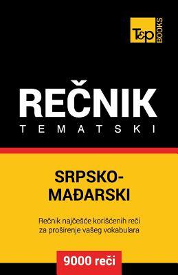 Srpsko-Madjarski tematski recnik - 9000 korisnih reci (Serbian Edition)