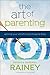 The Art of Parenting: Aiming Your Child’s Heart Toward God (Applying Biblical Truths to 4 Elements of Christian Parenting: Relationships, Character, Identity, & Mission)