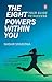 The Eight Powers Within You by Shishir Srivastava