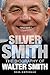Silver Smith: The Biography of Walter Smith
