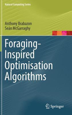 Foraging-Inspired Optimisation Algorithms (Natural Computing Series)