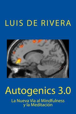 Autogenics 3.0: La Nueva Via al Mindfulness y la Meditacion (Spanish Edition)