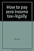 How to pay zero income tax-...