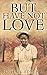 But Have Not Love by Michael Edwin Q.