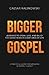 Bigger Gospel: Learning to ...