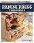 The Best of the Best Panini Press Cookbook: 100 Surefire Recipes for Making Panini--and Many Other Things--on Your Panini Press or Other Countertop Grill