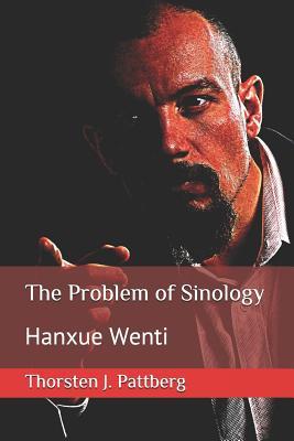 The Problem of Sinology: Hanxue Wenti