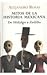 Mitos de la historia mexicana/ Myth of the Mexican History (Spanish Edition)