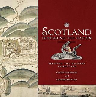Scotland: Defending the Nation: Mapping the Military Landscape (Hardcover)