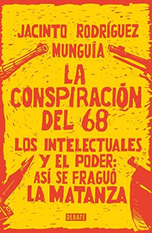La conspiración del 68: Los intelectuales y el poder: así se fraguó la matanza (Spanish Edition)