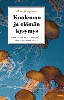 Kuoleman ja elämän kysymys - Miten yksilöt, lajit ja yhteiskunnat altistavat itsensä tuholle (Hardcover)