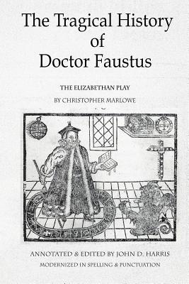The Tragical History of Doctor Faustus: The Elizabethan Play by Christopher Marlowe - Annotated with Supplemental Text