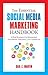 The Essential Social Media Marketing Handbook: A New Roadmap for Maximizing Your Brand, Influence, and Credibility