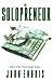 The Solopreneur:: Your Guide To Running A One Person Business: (For Authors, Artists, Freelancers, and Hustlers)