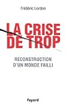 La Crise de Trop: Reconstruction D'Un Monde Failli La Crise de Trop: Reconstruction D'Un Monde Failli
