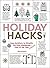 Holiday Hacks: Easy Solutions to Simplify the Most Wonderful Time of the Year (Life Hacks Series)