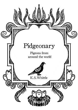 Pidgeonary: Pidgeons from around the world (Birds Appreciation Zines, #2)