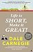 Life is Short, Make it Great: Dale Carnegie Success Series