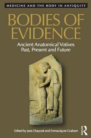 Bodies of Evidence: Ancient Anatomical Votives Past, Present and Future