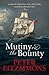 Mutiny on the Bounty: A saga of sex, sedition, mayhem and mutiny, and survival against extraordinary odds