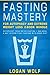 Fasting Mastery for Autophagy and Extreme Weight Loss 2-Book ... by Logan Wolf
