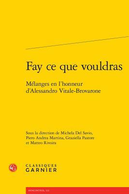 Fay ce que vouldras: Mélanges en l'honneur d'Alessandro Vitale-Brovarone (Civilisation Medievale) (English and French and Italian Edition)