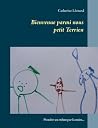 Bienvenue parmi nous petit Terrien (French Edition) Bienvenue parmi nous petit Terrien (French Edition)