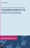 Sterbenarrative: Hermeneutische Erkundungen des Erzählens am und vom Lebensende (Studies in Spiritual Care, 4) (German Edition)