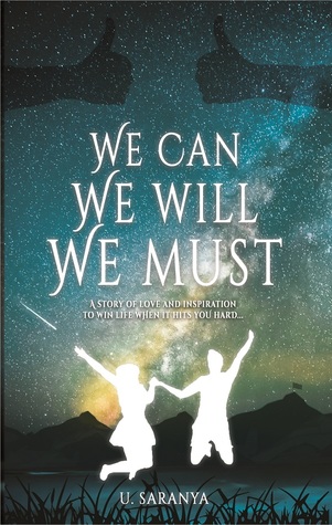 WE CAN, WE WILL, WE MUST - A story of love & inspiration to win life when it hits you hard