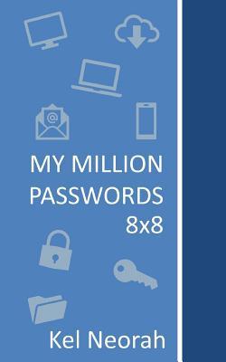 My Million Passwords 8x8: A journal with 8x8 grids of combination of multiple types of characters, numbers, uppercase, lowercase letters, symbols for all your websites and devices