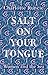 Salt on Your Tongue: Women ...