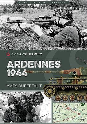 Ardennes 1944: The Battle of the Bulge (Casemate Illustrated)