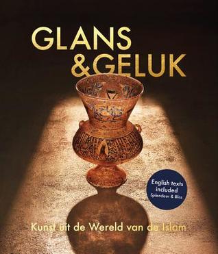 Splendour & Bliss: Arts from the Islamic World (Dutch and English Edition)
