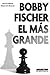 Bobby Fischer el más grande