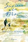 Súplica a la mar by Khaled Hosseini