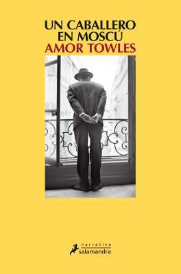 Portada de Un caballero en Moscú, de Amor Towles
