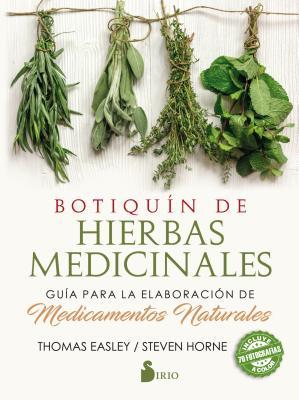 Botiquín de hierbas medicinales: Guía para la elaboración de medicamentos naturales