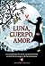 Luna, cuerpo, amor (Spanish Edition)