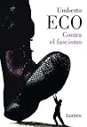 Contra el fascismo by Umberto Eco