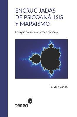 Encrucijadas de psicoanálisis y marxismo: Ensayos sobre la abstracción social